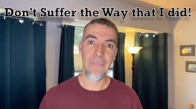 Don’t Suffer the Way That I Did!