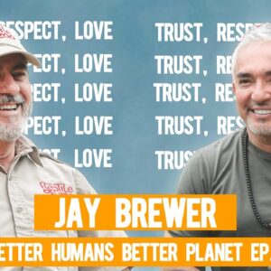Living the Dream with Jay Brewer | Better Humans Better Planet EP. 9